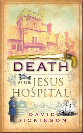 Death at the Jesus Hospital by David Dickinson 9781780330310