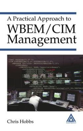 A Practical Approach to WBEM/CIM Management by Chris Hobbs