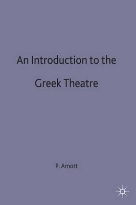 An Introduction to the Greek Theatre by Peter Arnott 9780333079133