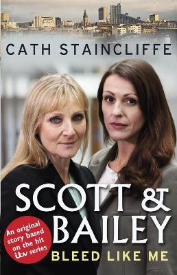 Bleed Like Me: Scott & Bailey series 2 by Cath Staincliffe 9780552168724