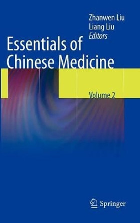 Essentials of Chinese Medicine: Volume 2 by Zhanwen Liu 9781848825925