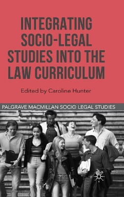Integrating Socio-Legal Studies into the Law Curriculum by Professor Caroline Hunter 9780230304482