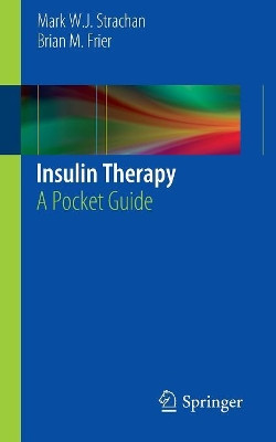 Insulin Therapy: A Pocket Guide by Mark W. J. Strachan 9781447147596