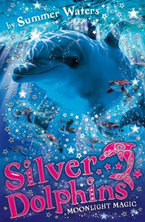 Moonlight Magic (Silver Dolphins, Book 6) by Summer Waters 9780007309733