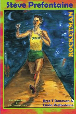 Steve Prefontaine: Rocketman by Linda Prefontaine 9781435716292