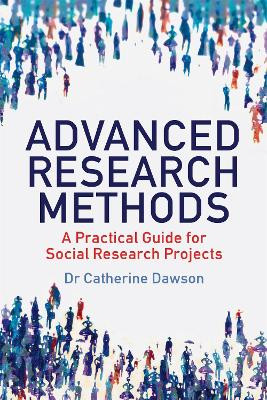 Advanced Research Methods: A Practical Guide for Social Research Projects by Dr. Catherine Dawson 9781845285135