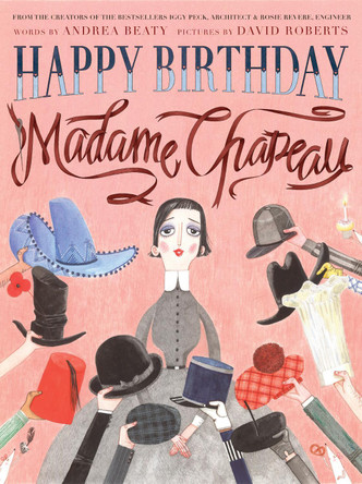 Happy Birthday, Madame Chapeau by Andrea Beaty