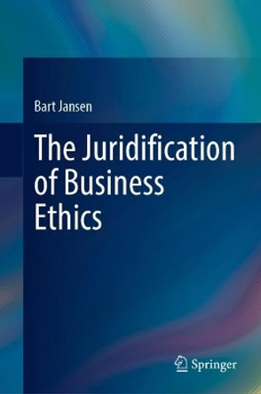 The Juridification of Business Ethics by Bart Jansen 9783031399077