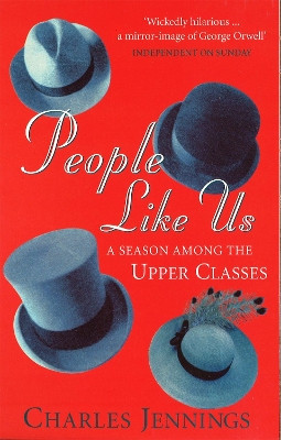 People Like Us: A Season Among the Upper Classes by Charles Jennings 9780349108520