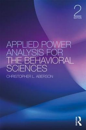 Applied Power Analysis for the Behavioral Sciences: 2nd Edition by Christopher L. Aberson