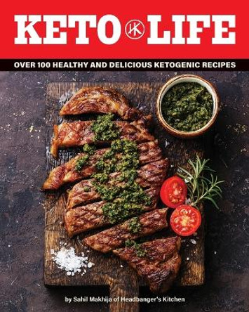 Keto Life: Over 100 Healthy and Delicious Ketogenic Recipes by Sahil Makhija 9781604641714