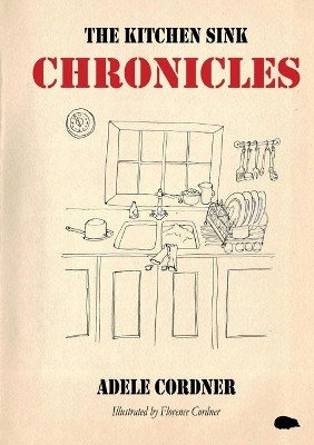 The Kitchen Sink Chronicles by Adele Cordner 9781913499518