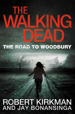 The Road to Woodbury by Robert Kirkman 9780330541367