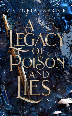 A Legacy of Poison and Lies by Victoria J. Price 9781916354067