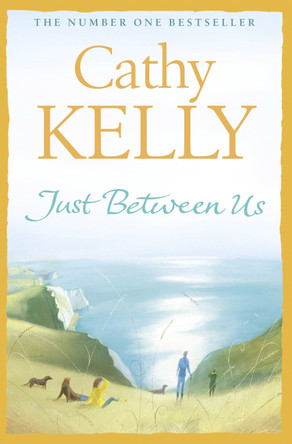 Just Between Us by Cathy Kelly 9780007268641