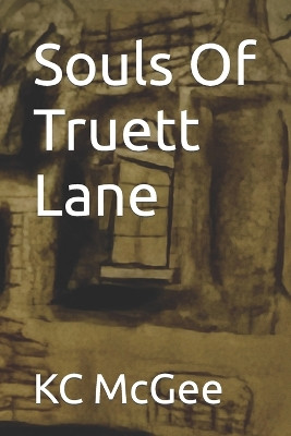 Souls Of Truett Lane by Kc McGee 9780999893135