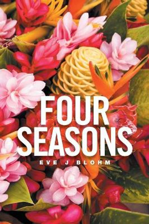Four Seasons by Eve J Blohm 9781524552046