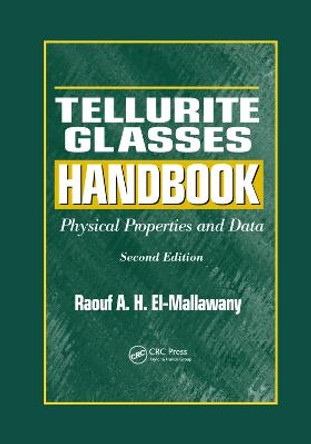 Tellurite Glasses Handbook: Physical Properties and Data, Second Edition by Raouf A.H. El-Mallawany