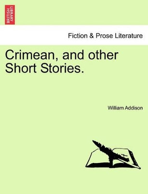 Crimean, and Other Short Stories. by William Addison 9781241193423