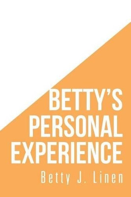 Betty's Personal Experience by Betty Linen 9781514479025