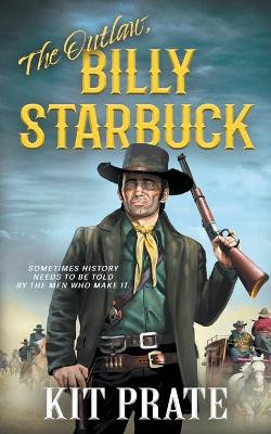 The Outlaw, Billy Starbuck by Kit Prate 9781647341947