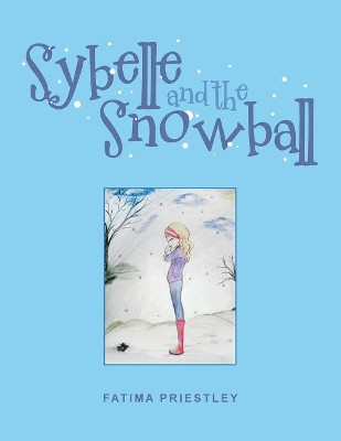 Sybelle and the Snowball by Fatima Priestley 9781796018677