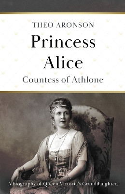 Princess Alice by Theo Aronson 9781839012617