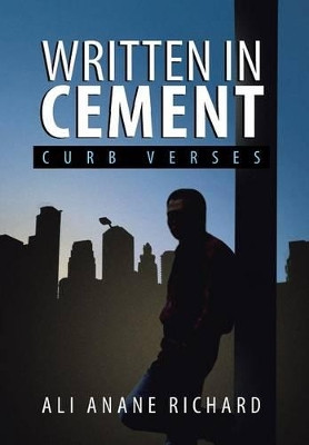 Written in Cement: Curb Verses by Ali Anane Richard 9781453549582