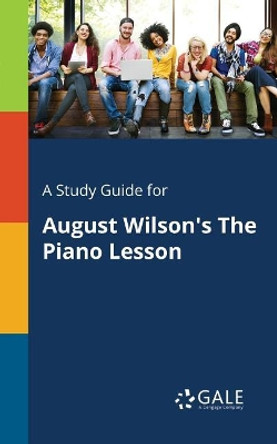 A Study Guide for August Wilson's the Piano Lesson by Cengage Learning Gale 9781375399432