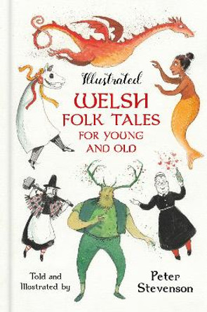 Illustrated Welsh Folk Tales for Young and Old by Peter Stevenson