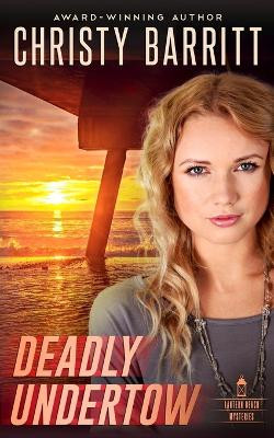 Deadly Undertow by Christy Barritt 9798869153685