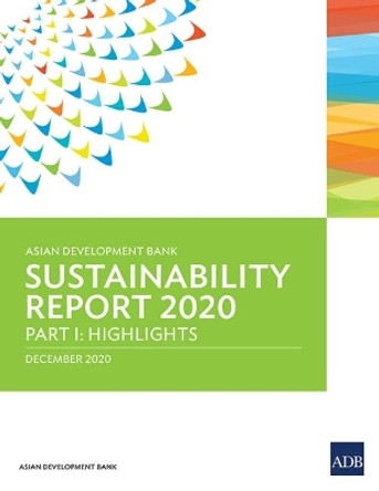 Asian Development Bank Sustainability Report 2020 by Asian Development Bank 9789292627188