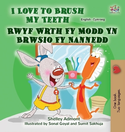 I Love to Brush My Teeth (English Welsh Bilingual Book for Kids) by Shelley Admont 9781525962899