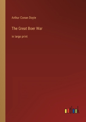 The Great Boer War: in large print by Sir Arthur Conan Doyle 9783368457808
