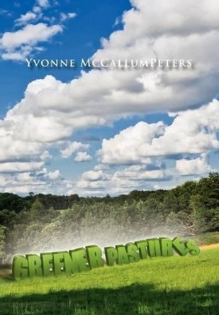 Greener Pastures by Yvonne McCallumpeters 9781465339737