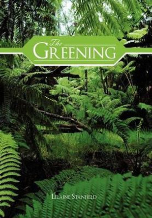 The Greening by Lelaine Stanfield 9781477142226