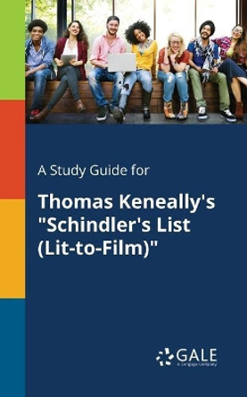 A Study Guide for Thomas Keneally's Schindler's List (Lit-To-Film) by Cengage Learning Gale 9781375387477