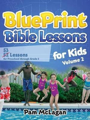 BluePrint Bible Lessons for Kids (Volume 2) by Pam McLagan 9781612443546