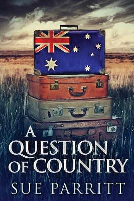 A Question Of Country: Large Print Edition by Sue Parritt 9784867458778