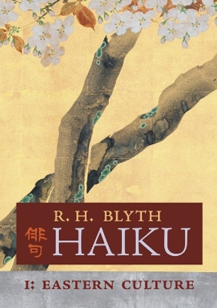 Haiku (Volume I): Eastern Culture by R H Blyth 9781621387213