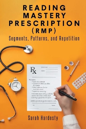 Reading Mastery Prescription (RMP): Segments, Patterns, and Repetition by Sarah Hardesty 9781646280766