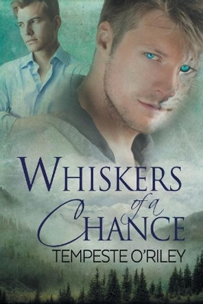 Whiskers of a Chance by Tempeste O'Riley 9781634765244