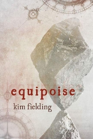 Equipoise by Kim Fielding 9781634771870