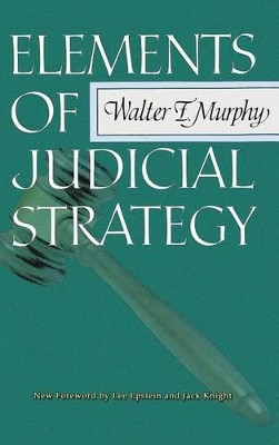 Elements of Judicial Strategy by Professor Walter F Murphy 9781610273534