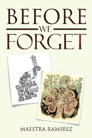 Before We Forget by Maestra Ramirez 9781984572981