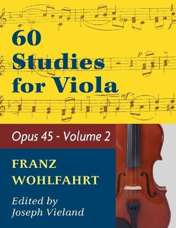Wohlfahrt Franz 60 Studies Op. 45: Volume 2 - Viola solo by Franz Wohlfahrt 9781974899753