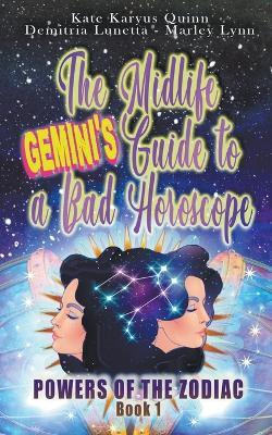 The Midlife Gemini's Guide to a Bad Horoscope by Demitria Lunetta 9798201182410
