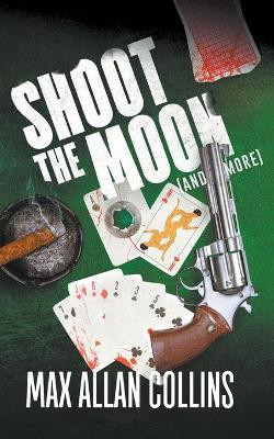 Shoot The Moon (and more) by Max Allan Collins 9781647342487