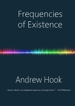 Frequencies of Existence by Andrew Hook 9781912950713