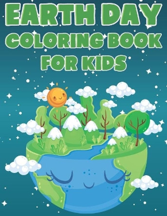 Earth Day Coloring Book For Kids: Fun Planet Earth Activity Book For Boys And Girls With Illustrations of Earth, Nature, Outdoor And More by Coloring Place 9798717393119